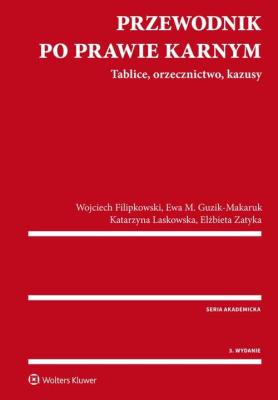 Przewodnik po prawie karnym. Autor: Filipkowski Wojciech, Guzik-Makaruk Ewa M., Laskowska Katarzyna, Zatyka Elżbieta. SmakLiter.pl Okładka książki Przewodnik po prawie karnym