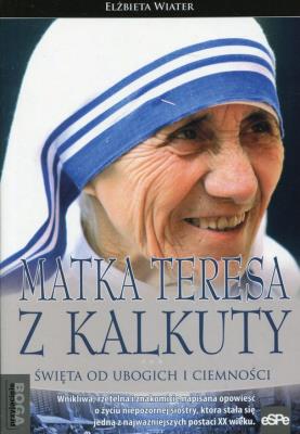 Przyjaciele Boga. Matka Teresa z Kalkuty. Autor: Wiater Elżbieta. SmakLiter.pl Okładka książki Przyjaciele Boga. Matka Teresa z Kalkuty
