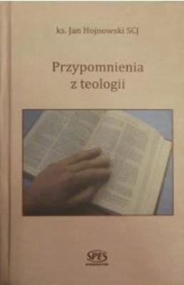 Przypomnienia z teologii. Autor: Ks. Jan Hojnowski SCJ. SmakLiter.pl Okładka książki Przypomnienia z teologii