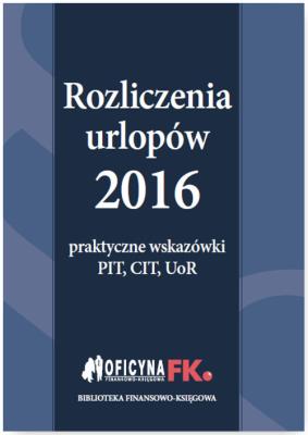 Rozliczenia urlopów 2016 Praktyczne wskazówki PIT CIT UoR. Autor: Opracowanie zbiorowe. SmakLiter.pl Okładka książki Rozliczenia urlopów 2016 Praktyczne wskazówki PIT CIT UoR