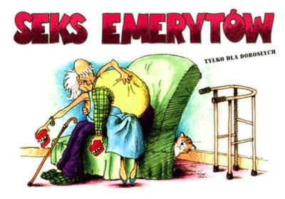 Okładka książki Seks emerytów. Tylko dla dorosłych