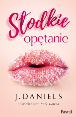 Słodkie opętanie. Autor: J. Daniels. SmakLiter.pl Okładka książki Słodkie opętanie