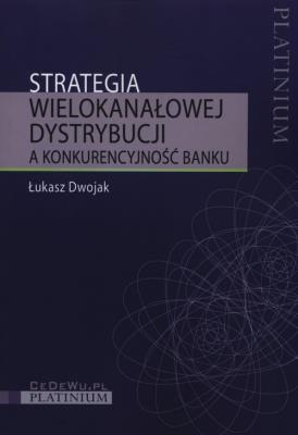 Strategia wielokanałowej dystrybucji. Autor: Dwojak Łukasz. SmakLiter.pl Okładka książki Strategia wielokanałowej dystrybucji