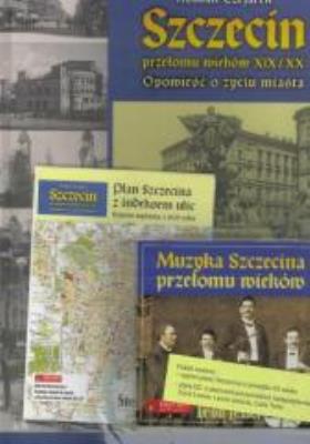 Szczecin przełomu wieków XIX/XX. Autor: Czejarek Roman. SmakLiter.pl Okładka książki Szczecin przełomu wieków XIX/XX