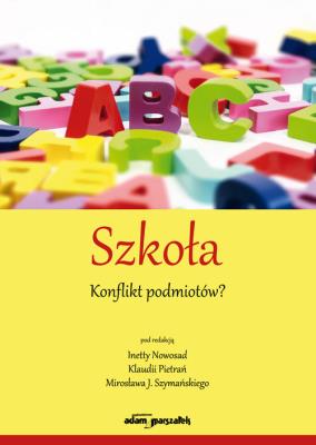 Szkoła Konflikt podmiotów?. Autor: Nowosad Inetta, Pietrań Klaudia. SmakLiter.pl Okładka książki Szkoła Konflikt podmiotów?