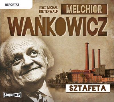 Sztafeta - Audiobook. Autor: Wańkowicz Melchior. SmakLiter.pl Okładka książki Sztafeta - Audiobook