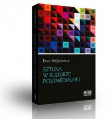 Sztuka w kulturze postmedialnej. Autor: Ewa Wójtowicz. SmakLiter.pl Okładka książki Sztuka w kulturze postmedialnej