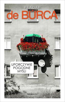 Okładka książki Uporczywie pogodne mysli