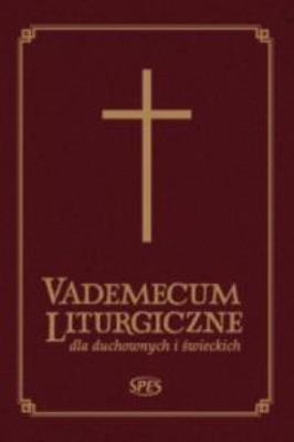 Vademecum Liturgiczne dla duchownych i świeckich. Autor: Ks. płk dr Stanisław Gulak. SmakLiter.pl Okładka książki Vademecum Liturgiczne dla duchownych i świeckich