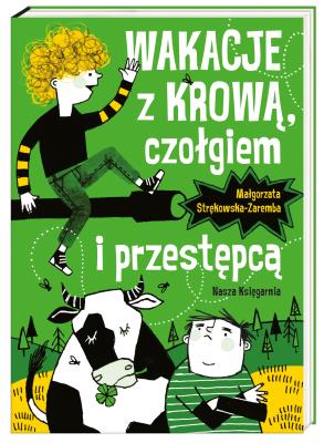 Wakacje z krową czołgiem i przestępcą. Autor: Małgorzata Strękowska-Zaremba. SmakLiter.pl Okładka książki Wakacje z krową czołgiem i przestępcą
