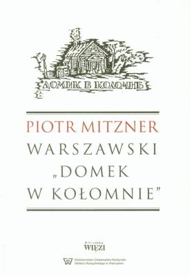 Warszawski `Domek w Kołomnie`. Autor: Mitzner Piotr. SmakLiter.pl Okładka książki Warszawski `Domek w Kołomnie`