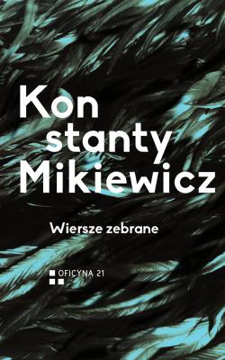 Wiersze zebrane. Autor: Mikiewicz Konstanty. SmakLiter.pl Okładka książki Wiersze zebrane