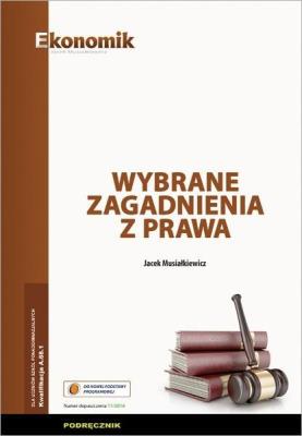 Wybrane zagadnienia z prawa podręcznik EKONOMIK. Autor: Jacek Musiałkiewicz. SmakLiter.pl Okładka książki Wybrane zagadnienia z prawa podręcznik EKONOMIK