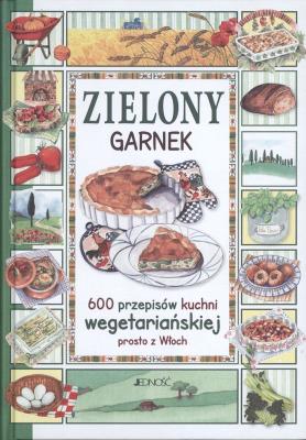 Okładka książki Zielony garnek 600 przepisów kuchni wegetariańskiej prosto z Włoch