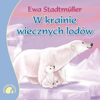 Zwierzaki-Dzieciaki W krainie wiecznych lodów. Autor: Stadtmuller Ewa. SmakLiter.pl Okładka książki Zwierzaki-Dzieciaki W krainie wiecznych lodów