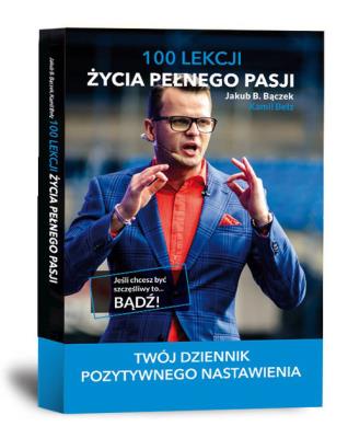 100 lekcji życia pełnego pasji. Autor: Bączek Jakub B., Bełz Kamil. SmakLiter.pl Okładka książki 100 lekcji życia pełnego pasji