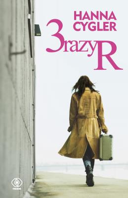 3 razy R. Autor: Hanna Cygler. SmakLiter.pl Okładka książki 3 razy R