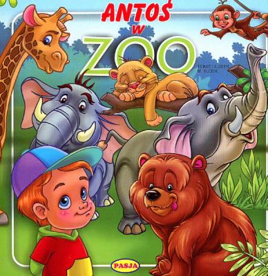 Antoś w zoo. Autor: Il. Mariola Budek. SmakLiter.pl Okładka książki Antoś w zoo