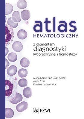 Atlas hematologiczny z elementami diagnostyki laboratoryjnej i hemostazy. Autor: Kozłowska-Skrzypczak Maria, Czyż Anna Sylwia, Wojtasińska Ewelina. SmakLiter.pl Okładka książki Atlas hematologiczny z elementami diagnostyki laboratoryjnej i hemostazy