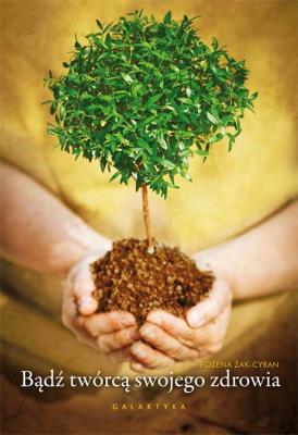 Okładka książki Bądź twórcą swojego zdrowia