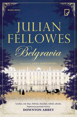 Belgravia. Autor: Julian Fellowes. SmakLiter.pl Okładka książki Belgravia