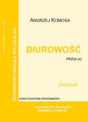 Biurowość ćwiczenia PKZ (A.m) EKONOMIK. Autor: Andrzej Komosa. SmakLiter.pl Okładka książki Biurowość ćwiczenia PKZ (A.m) EKONOMIK
