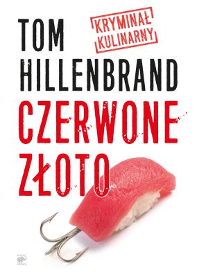 Czerwone złoto Kryminał kulinarny. Autor: Hillenbrand Tom. SmakLiter.pl Okładka książki Czerwone złoto Kryminał kulinarny