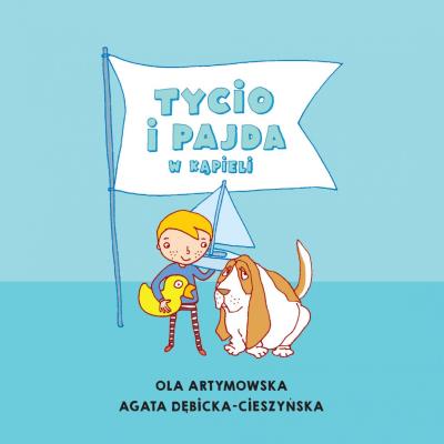 Czytam Mamie i Tacie. Tycio i Pajda w kąpieli. Autor: Ola Artymowska, Agata Dębicka-Cieszyńska. SmakLiter.pl Okładka książki Czytam Mamie i Tacie. Tycio i Pajda w kąpieli