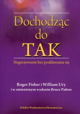 Dochodząc do TAK. Autor: Roger Fisher, Patton Bruce, William Ury. SmakLiter.pl Okładka książki Dochodząc do TAK
