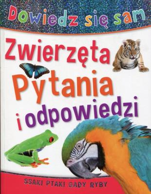 Okładka książki Dowiedz się sam. Zwierzęta. Pytania i odpowiedzi