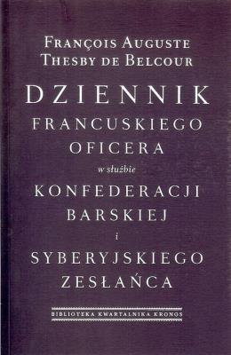 Dziennik francuskiego oficera w służbie konfederacji barskiej i syberyjskiego zesłańca. Autor: Thesby de Belcour Francois Auguste. SmakLiter.pl Okładka książki Dziennik francuskiego oficera w służbie konfederacji barskiej i syberyjskiego zesłańca