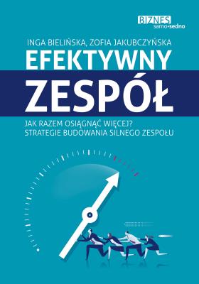 Efektywny zespół. Autor: Inga Bielińska, Zofia Jakubczyńska. SmakLiter.pl Okładka książki Efektywny zespół