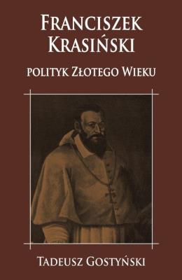 Okładka książki Franciszek Krasiński polityk Złotego Wieku