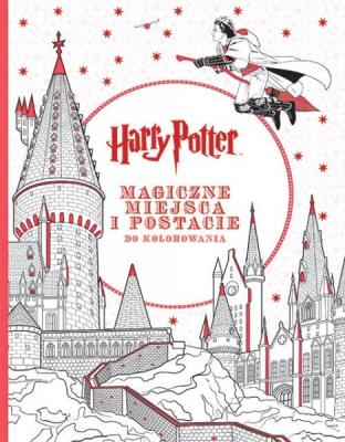 Harry Potter Magiczne miejsca i postacie do kolorowania. Autor: Opracowanie zbiorowe. SmakLiter.pl Okładka książki Harry Potter Magiczne miejsca i postacie do kolorowania