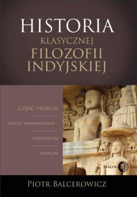 Historia klasycznej filozofii indyjskiej. Autor: Balcerowicz Piotr. SmakLiter.pl Okładka książki Historia klasycznej filozofii indyjskiej