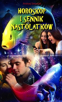 Horoskop i sennik nastolaków. Autor: Sieradzki Andrzej. SmakLiter.pl Okładka książki Horoskop i sennik nastolaków