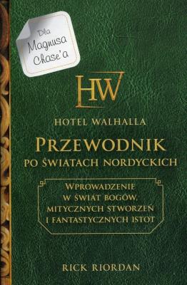 Hotel Walhalla Przewodnik po światach nordyckich. Autor: Rick Riordan. SmakLiter.pl Okładka książki Hotel Walhalla Przewodnik po światach nordyckich