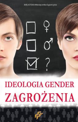 Ideologia Gender. Zagrożenia. Autor: praca zbiorowa. SmakLiter.pl Okładka książki Ideologia Gender. Zagrożenia