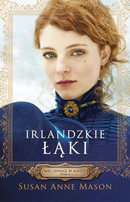 Irlandzkie Łąki. Autor: Susan Anne Mason. SmakLiter.pl Okładka książki Irlandzkie Łąki