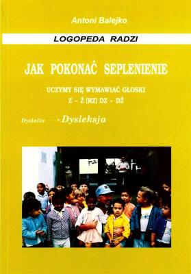Okładka książki Jak pokonać seplenienie. Uczymy się wymawiać z-ż