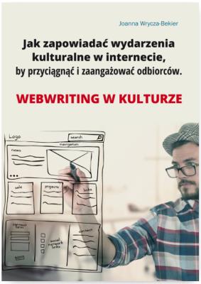 Jak zapowiadać wydarzenia kulturalne w internecie by przyciągnąć i zaangażować odbiorców.Webriting. Autor: Joanna Wrycza-Bekier. SmakLiter.pl Okładka książki Jak zapowiadać wydarzenia kulturalne w internecie by przyciągnąć i zaangażować odbiorców.Webriting