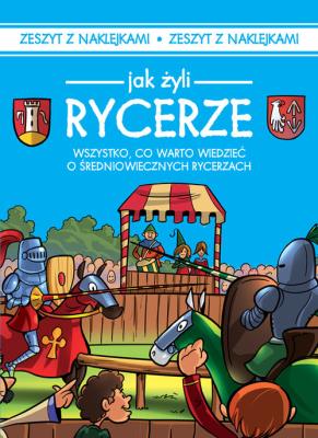 Jak żyli ludzie Rycerze. Autor: Iwona Czarkowska. SmakLiter.pl Okładka książki Jak żyli ludzie Rycerze