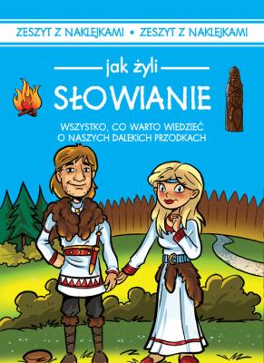 Jak żyli ludzie Słowianie. Autor: Iwona Czarkowska. SmakLiter.pl Okładka książki Jak żyli ludzie Słowianie