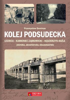 Kolej Podsudecka. Autor: Dominas Przemysław. SmakLiter.pl Okładka książki Kolej Podsudecka