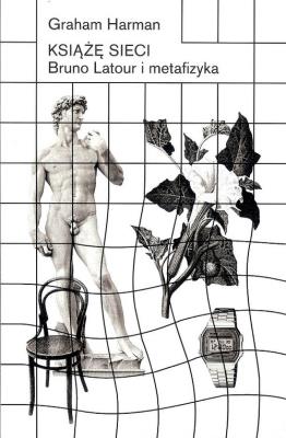 Książę sieci Bruno Latour i metafizyka. Autor: Harman Graham. SmakLiter.pl Okładka książki Książę sieci Bruno Latour i metafizyka