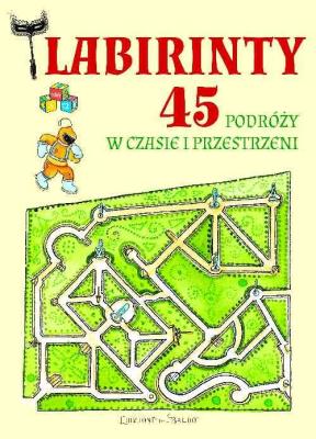 Labirynty 45 podróży w czasie i przestrzeni. Autor: Anastasia Zanoncelli. SmakLiter.pl Okładka książki Labirynty 45 podróży w czasie i przestrzeni