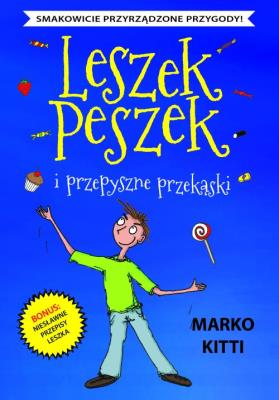 Leszek Peszek i przepyszne przekąski. Autor: Kitti Marko. SmakLiter.pl Okładka książki Leszek Peszek i przepyszne przekąski