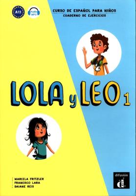 Lola y Leo 1 Cuaderno de ejercicios 1. Autor: Marcela Fritzler, Francisco Lara, Daiane Reis. SmakLiter.pl Okładka książki Lola y Leo 1 Cuaderno de ejercicios 1