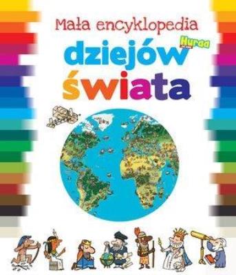 Mała encyklopedia dziejów świata. Autor: Fichou Bertrand, Didier Balicevic. SmakLiter.pl Okładka książki Mała encyklopedia dziejów świata