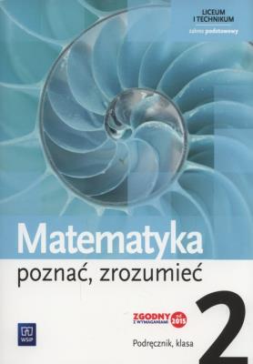 Matematyka poznać zrozumieć 2 Podręcznik zakres podstawowy. Autor: 136307 Alina Przychoda, Łaszczyk Zygmunt. SmakLiter.pl Okładka książki Matematyka poznać zrozumieć 2 Podręcznik zakres podstawowy